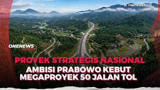 Dari Lampung sampai Aceh! Prabowo Kebut Tol Trans Sumatera Sisa 1.618 Km | OneNews Update