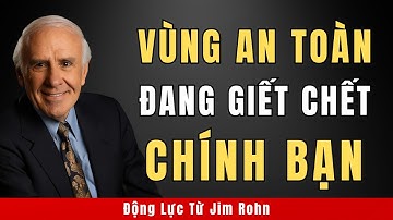 Tại Sao Vùng An Toàn Đang Giết Chết Tiềm Năng Của Bạn | Động Lực Từ Jim Rohn