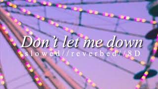The Chainsmokers ft. Daya — Don’t let me down (Slowed down// reverbed// 8D)