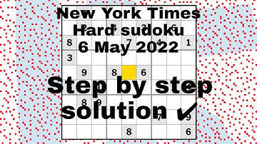 Step by step Solution✔️, New York Times Hard Sudoku💯, 6 May 2022.