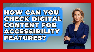 How Can You Check Digital Content For Accessibility Features? - Lifelong Learners Guide