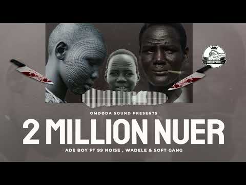 Ade Boy Ft 99 Noise Wadele Soft Gang 2 Million Nuer Official Audio