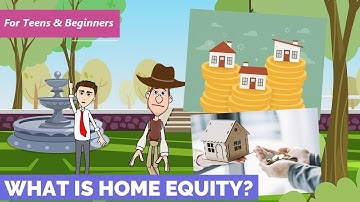 What is Home Equity? A Simple Explanation for Teens and Beginners