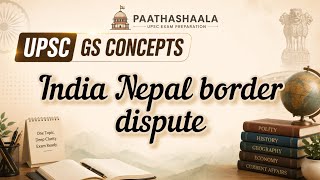 How a tiny river started a big India Nepal conflict! Birder dispute | UPSC international relations