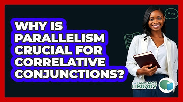 Why Is Parallelism Crucial For Correlative Conjunctions?