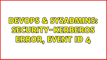 DevOps & SysAdmins: Security-Kerberos Error, event ID 4