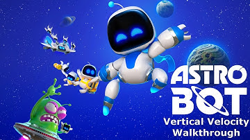 Astro Bot - Vertical Velocity Walkthrough