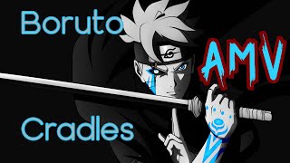 Boruto (Naruto Next Generations)「AMV」  Cradles.