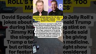 DAVID SPADE REACTS TO JELLY ROLL’S TRUMP JOKES: ‘TOO MANY POLITICS’