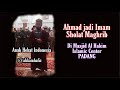 Ahmad jadi Imam Sholat Maghrib di Masjid Al Hakim Islamic center PADANG