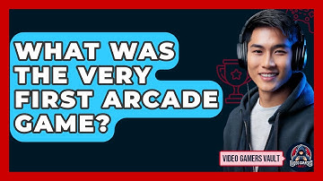 What Was The Very First Arcade Game? - Video Gamers Vault