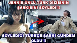 Jennie Ünlü Türk dizisinin şarkısını söyledi !! Söylediği Türkçe şarkı gündem oldu !! Oha !! Resimi