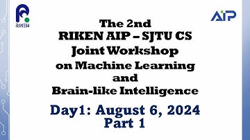 The 2nd RIKEN AIP – SJTU CS Joint Workshop on Machine Learning and Brain-like Intelligence: day1_1