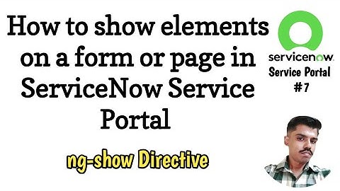 Service Portal #7 ▪︎ ng-show ▪︎ How to show elements on a form or page in ServiceNow Service Portal