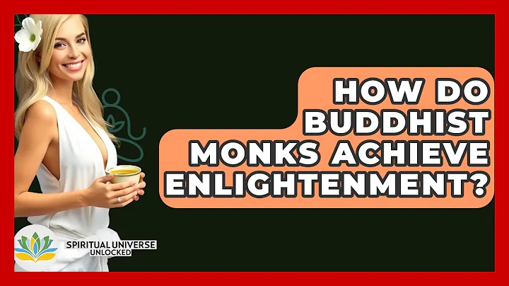 How Do Buddhist Monks Achieve Enlightenment? - Spiritual Universe Unlocked