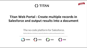 Titan Web Portal : Create multiple records in Salesforce and output results into a document