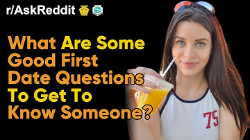 What are some good first date questions to get to know someone?(r/AskReddit | Reddit Stories)