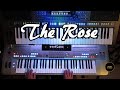 The Rose. Bette Midler version on Tyros 5