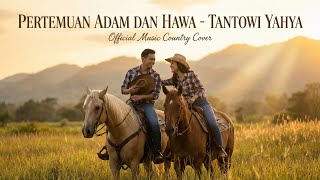 Pertemuan Adam Dan Hawa  Tantowi Yahya  Lagu Country Lawas Menghibur Hati   Cover