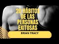 20 hábitos de las personas exitosas audiolibro Brian Tracy