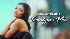 Citra Scholastika  -  Dengan Mu [Official Music VIdeo]  - Durasi: 3:43. 