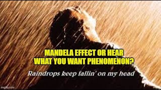 Raindrops Keep Fallin' On My Head is part of the Mandela Effect or Hear What You Want Phenomenon