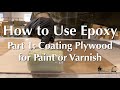 How to Use Epoxy, Part 1 - Coating Plywood for a Paint or Varnish Finish