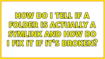 Unix & Linux: How do I tell if a folder is actually a symlink and how do I fix it if it
