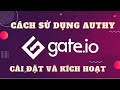 Bật Mí Cách sử dụng App Authy , cài đặt và kích hoạt , bảo mật tài sản | Gate io
