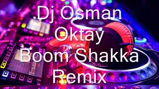 Dj Osman Oktay  Vs Boom Shakka Remix 2018 Resimi