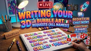 🔴 WRITING YOUR NAMES LIVE! 🌎 3D Bubble Letter Marathon (Free Requests!) ✍️✨ InkedPeace is live