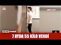 7 ayda 55 kilo verdi