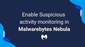 Enable Suspicious activity monitoring in Malwarebytes Nebula