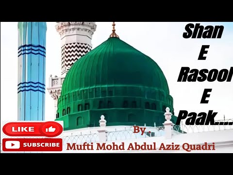 Shan Rasool Shan E Rasool E Paak by Mufti Mohd Abdul Aziz Quadri. - YouTube