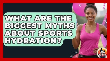 What Are The Biggest Myths About Sports Hydration? - All Sorts Of Running