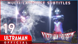 ULTRAMAN TRIGGER: NEW GENERATION TIGA Ep 19\