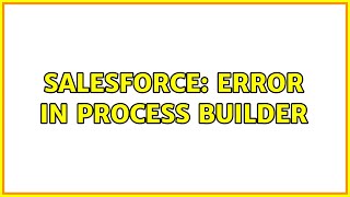 Salesforce: Error in Process Builder