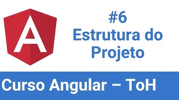 Curso Angular v13: #6 - Estrutura do Projeto