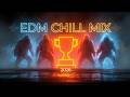 EDM Chill Mix 2026 - Best Chill EDM | Relaxing Deep Chill EDM &amp; Soft Ambient EDM Vibes 2026