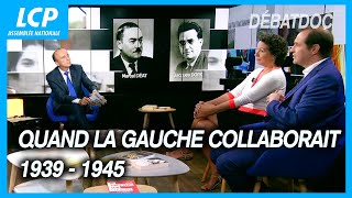 1939 - 1945 : quand la gauche collaborait... | Les débats de Débatdoc