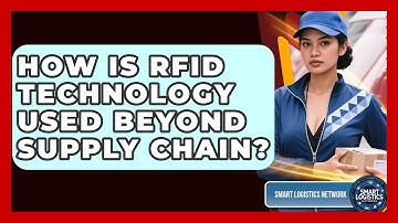 How Is RFID Technology Used Beyond Supply Chain? - Smart Logistics Network