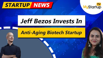 Jeff Bezos invests in anti-aging Biotech Startup | @MyStartupTV