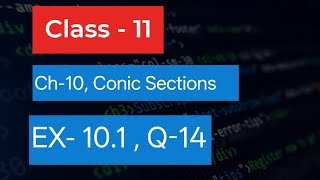 Class - 11  | Ex - 10.1 | Q 14 | Conic Sections |  Q-14 Ex 10.1 Class 11 Maths | Karamzov Classes | 