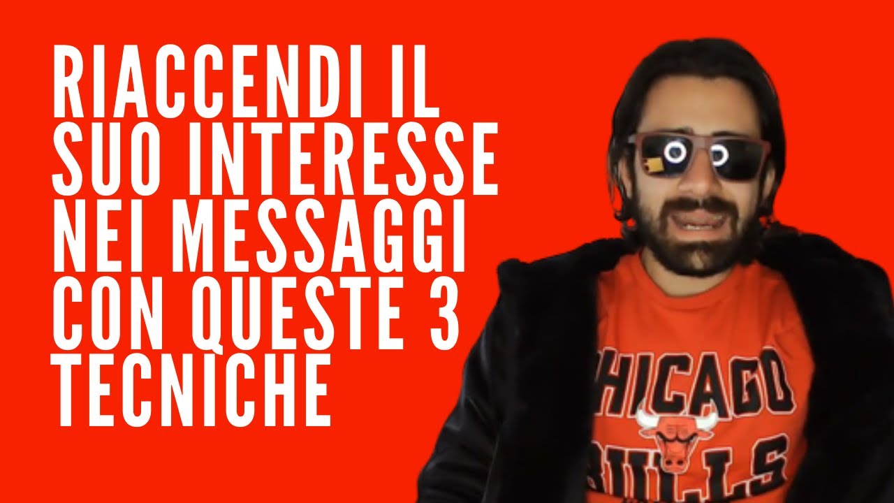 RIACCENDI IL SUO INTERESSE NEI MESSAGGI CON QUESTE 3 TECNICHE
