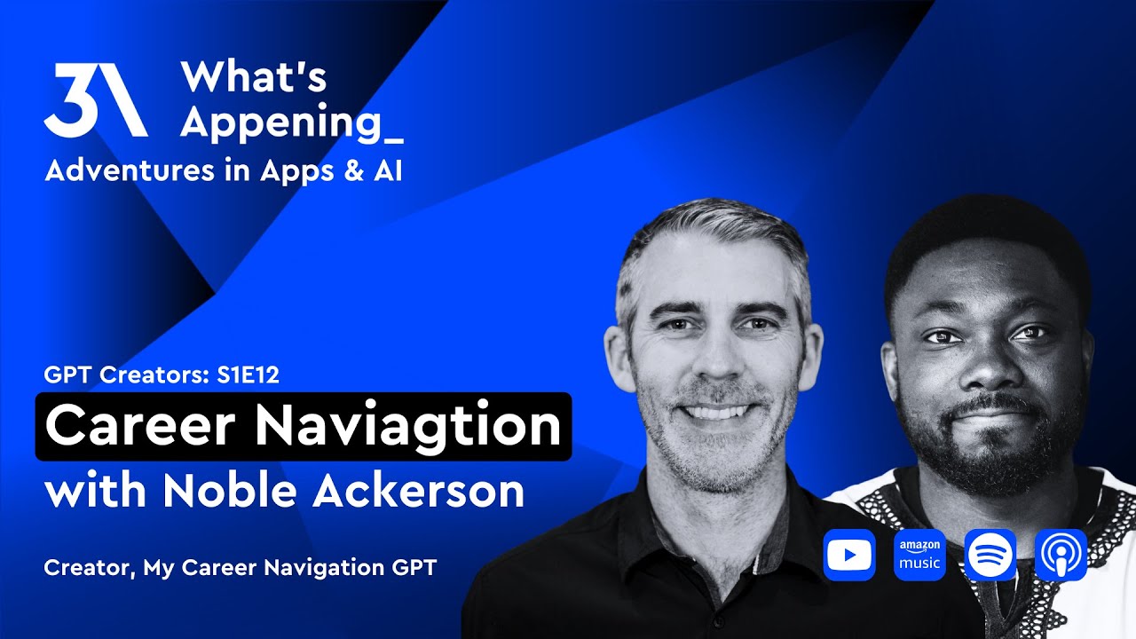 What’s Appening Podcast GPT Creators (#12): Career Navigation with Noble Ackerson 🎙️