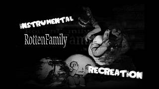 ROTTEN FAMILY V4 | INSTRUMENTAL RECREATION