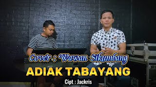 ADIAK TABAYANG  ( DANGDUT MINANG ) - COVER WAWAN KURNIAWAN