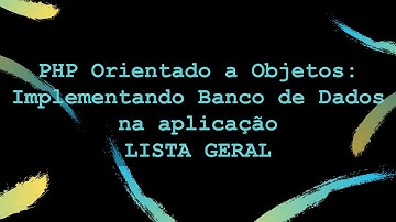 Vídeo 13 – PHP Orientado a Objetos implementando Banco de Dados na aplicação – Listar Geral