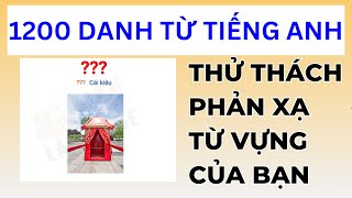 Thử thách 1200 flashcards danh từ - Tăng vốn từ vựng tiếng Anh của bạn