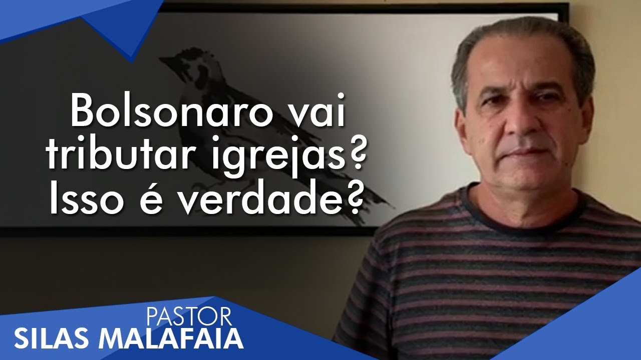 Pastor Silas Malafaia comenta: Bolsonaro vai tributar igrejas? Isso é verdade?